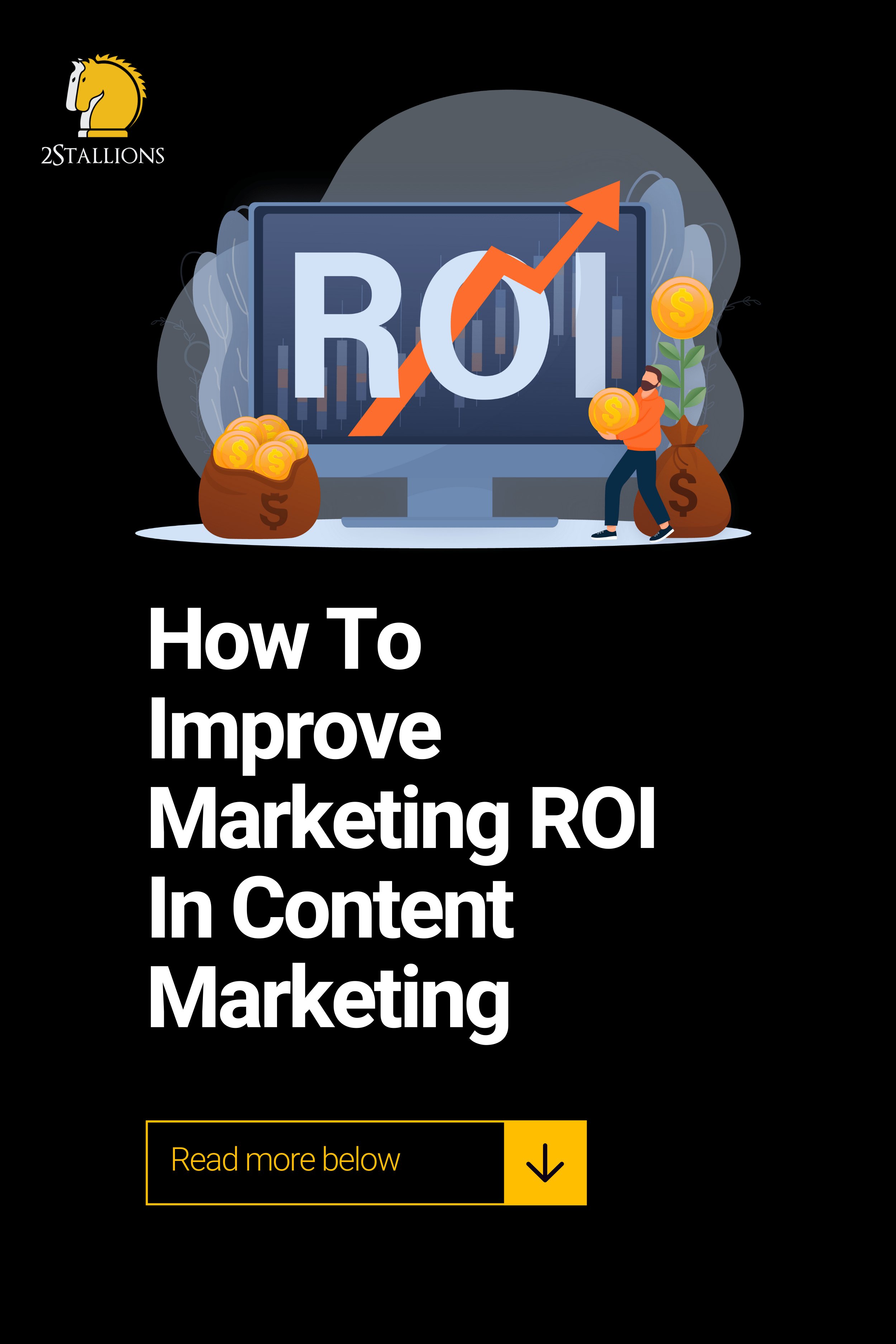 How To Improve Marketing ROI In Content Marketing | 2Stallions
