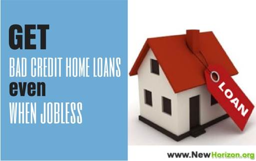 bad credit home loans jobless