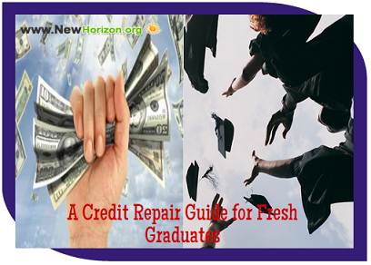 A Credit Repair Guide for Fresh Graduates