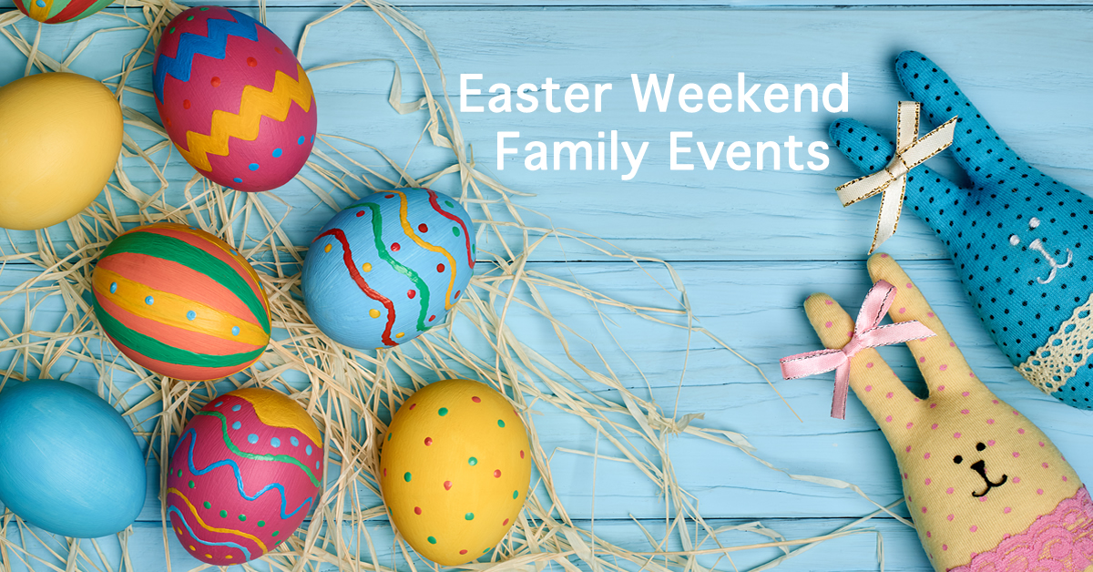 Easter Weekend Family Events