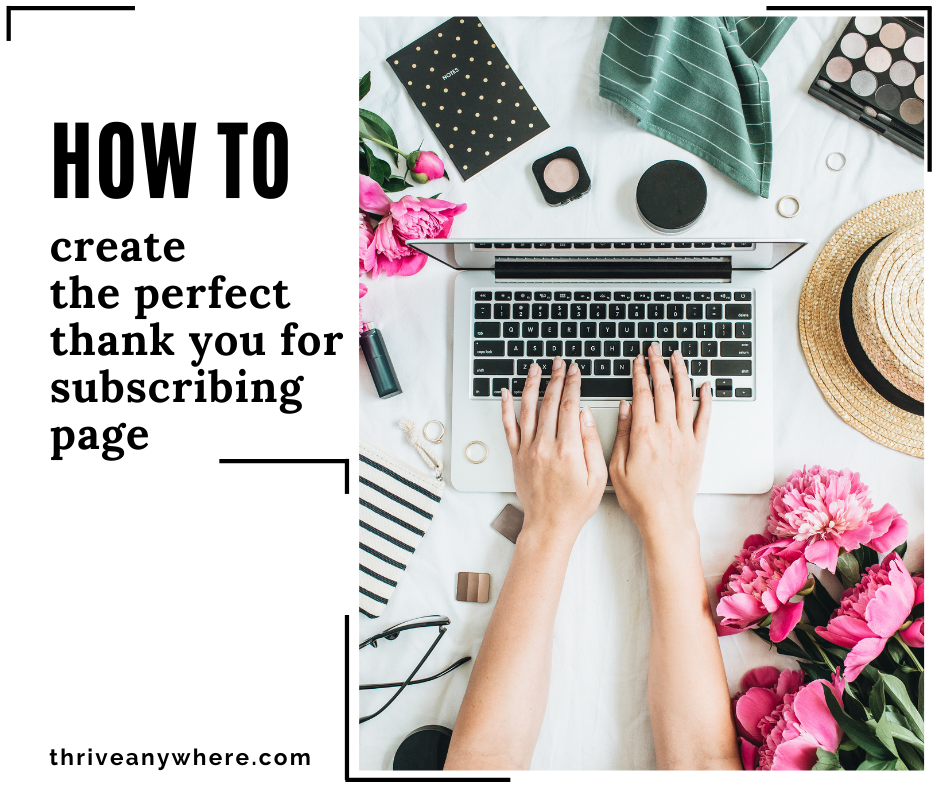 How to Create The Perfect Thank You For Subscribing Page