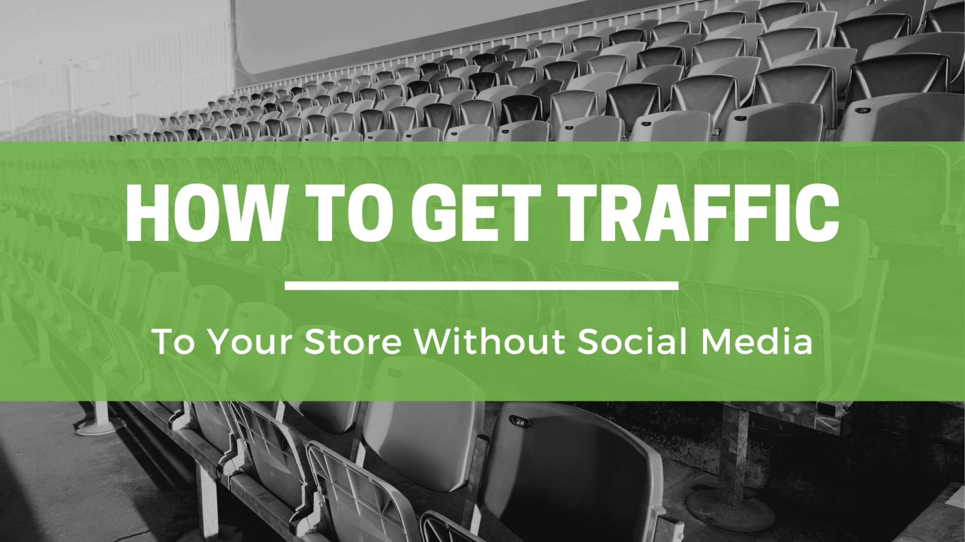 How To Get Traffic To Your Store Without Social Media