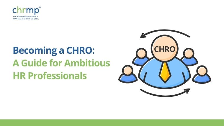 Becoming a CHRO: A Guide for Ambitious HR Professionals