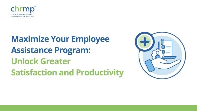 Maximize Your Employee Assistance Program: Unlock Greater Satisfaction and Productivity