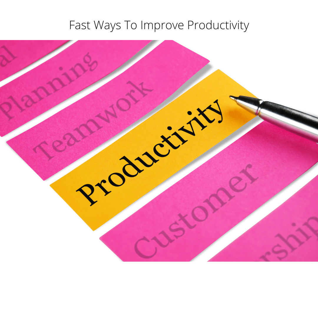 Ways To Improve Productivity In A Business Fast Ways To Improve Productivity | Content Nitro