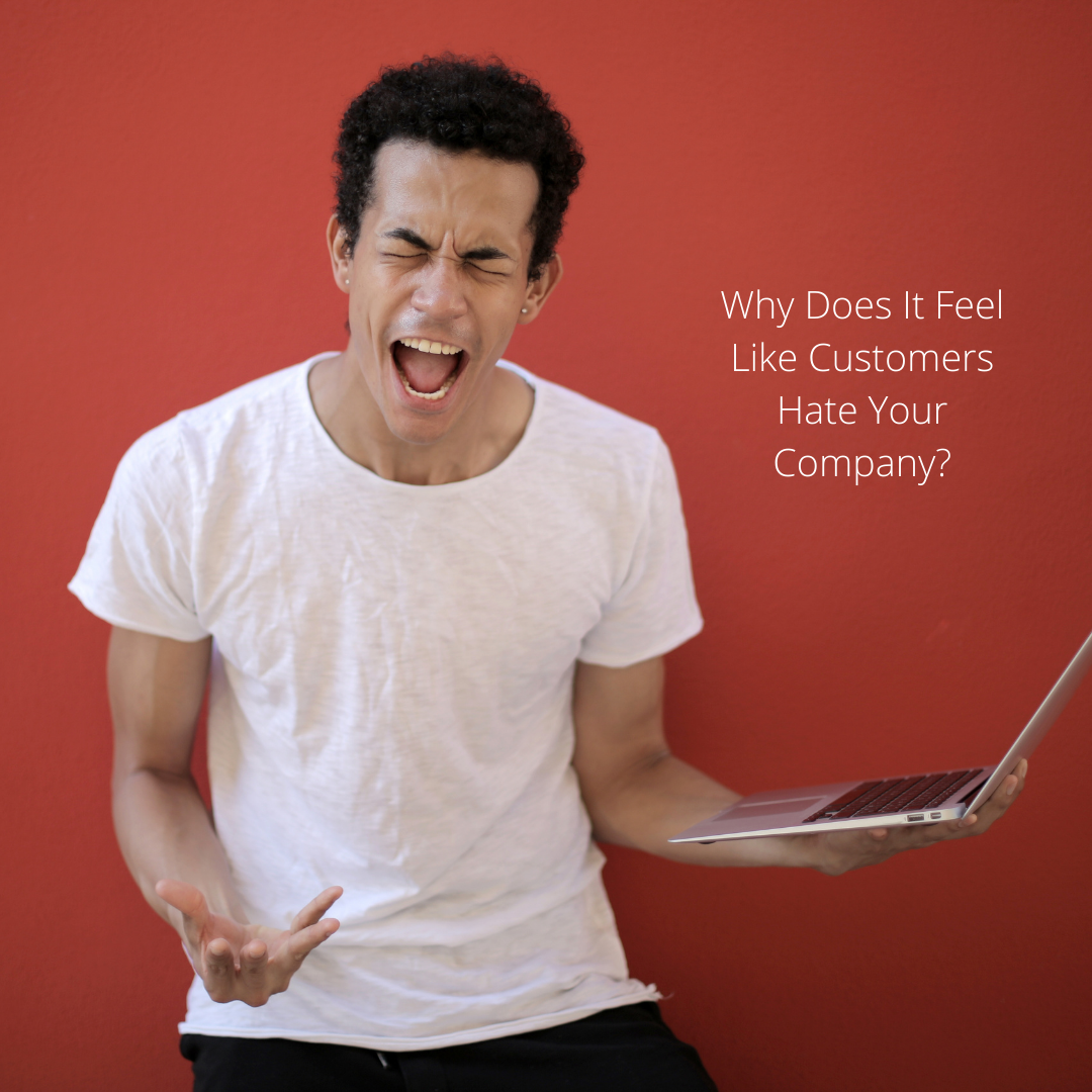 why-does-it-feel-like-customers-hate-your-company