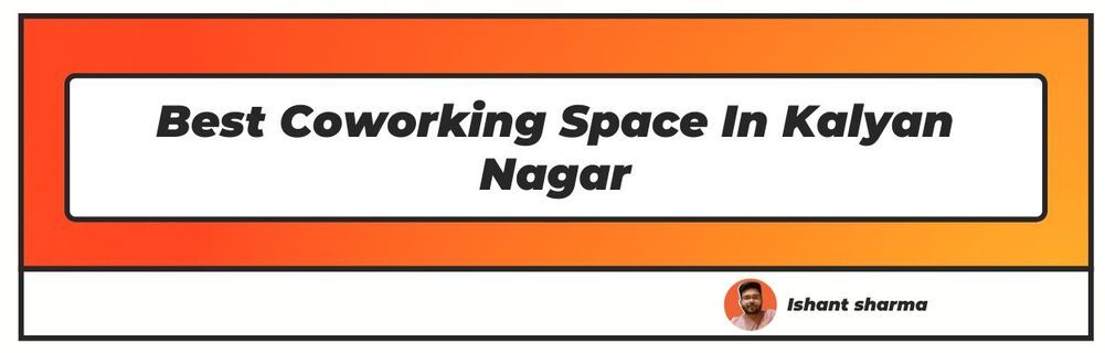Best Coworking Space In Kalyan Nagar