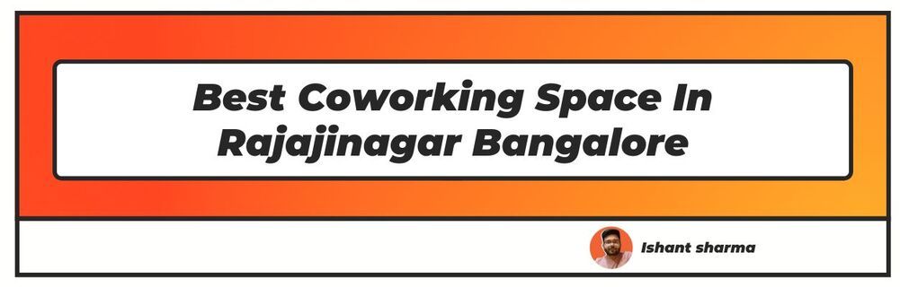 Best Coworking Space In Rajajinagar Bangalore