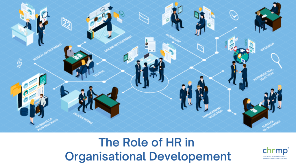 The role of HR in Organisational development 