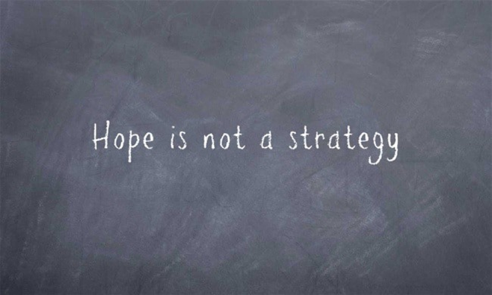 Hope-is-not-a-strategy