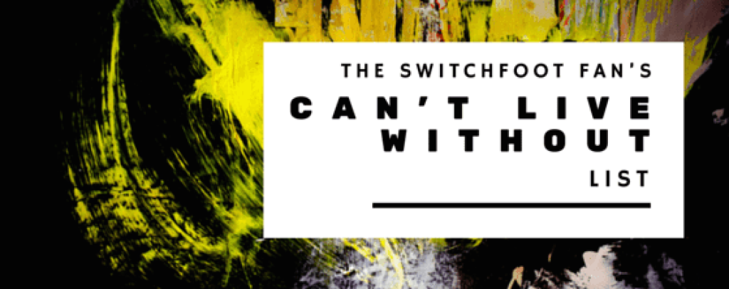 The Switchfoot Fan’s Desert Island Cant Live Without List1