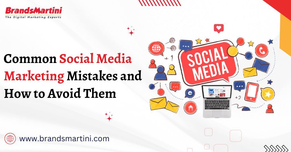 Common Social Media Marketing Mistakes and How to Avoid Them