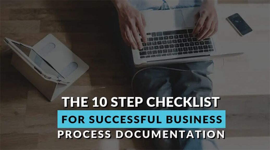 The 10 Step Checklist for Successful Business Process Documentation