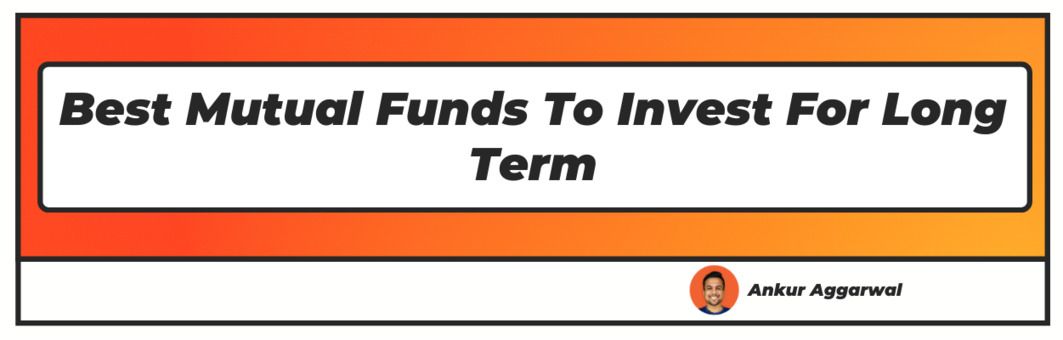 Best mutual funds to invest in for long term