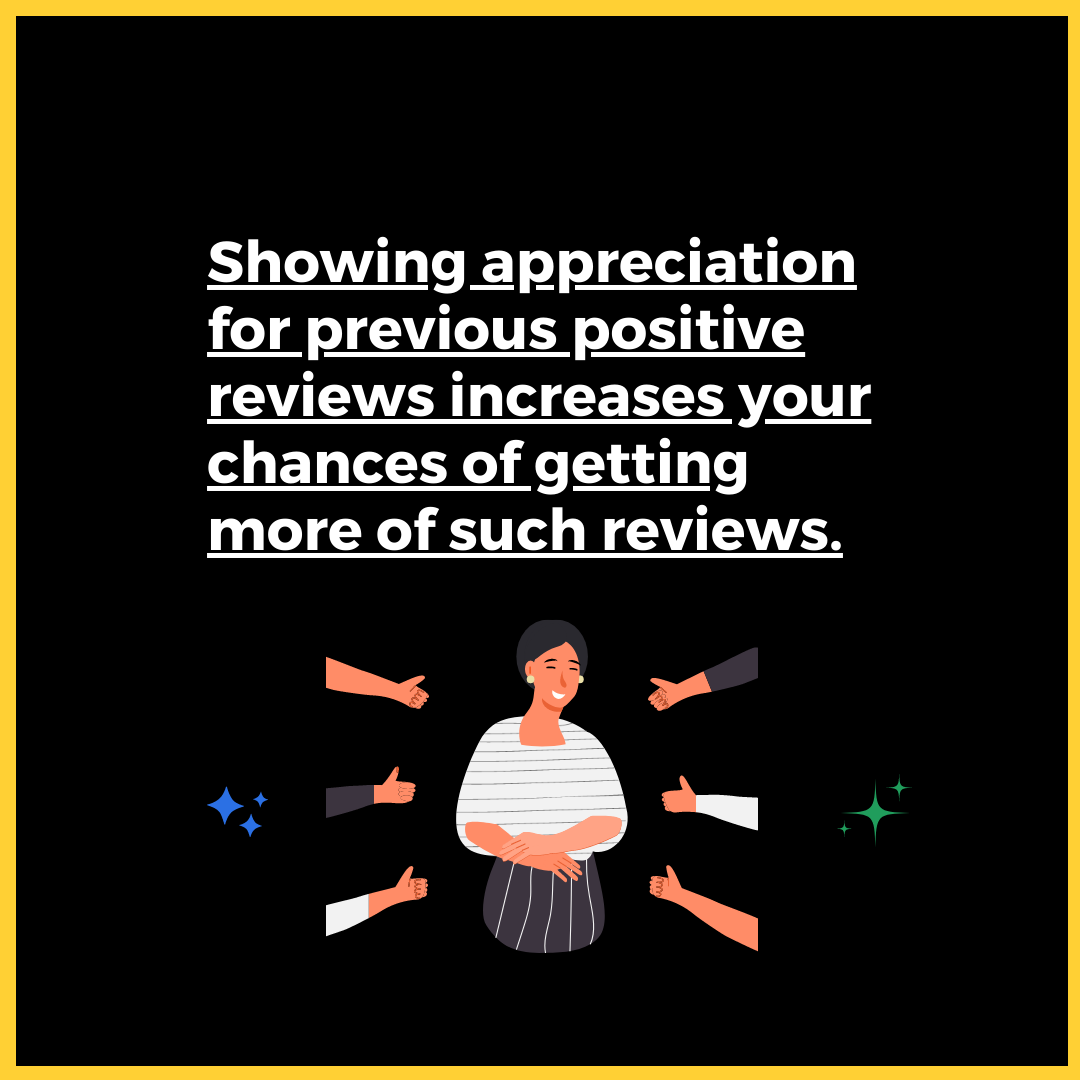 18.	Showing Appreciation For Previous Positive Reviews Increases Your Chances Of Getting More Of Such Reviews.