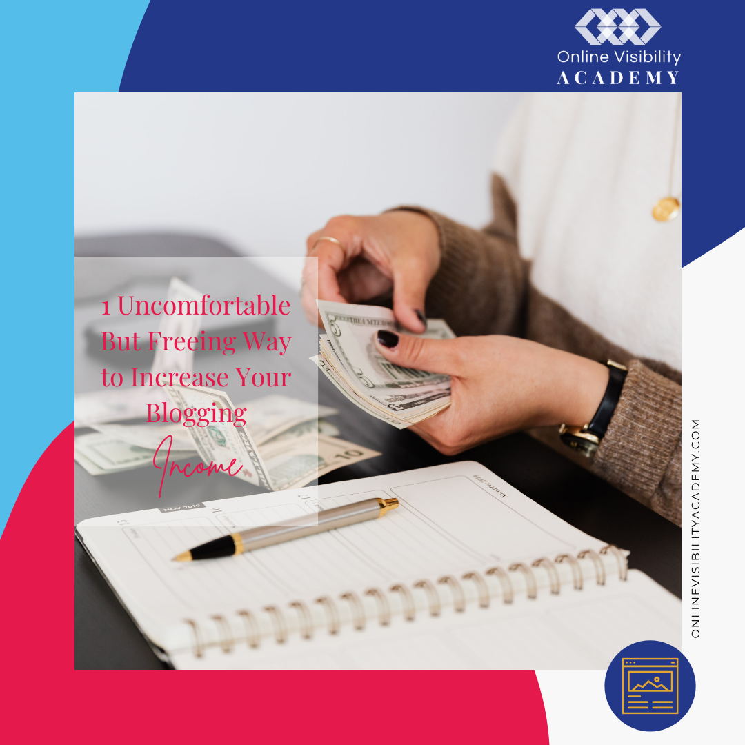 uncomfortable but freeing way to increase your blogging income