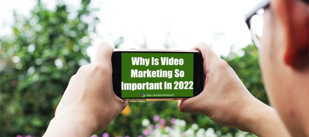 A post about why video marketing is so impotant in 2022 to business owners