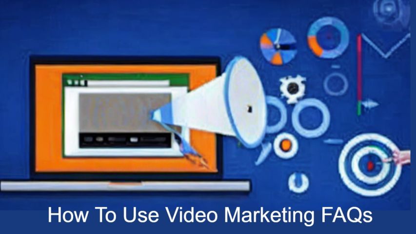 Frequently Asked Questions About How To Use Video Marketing
