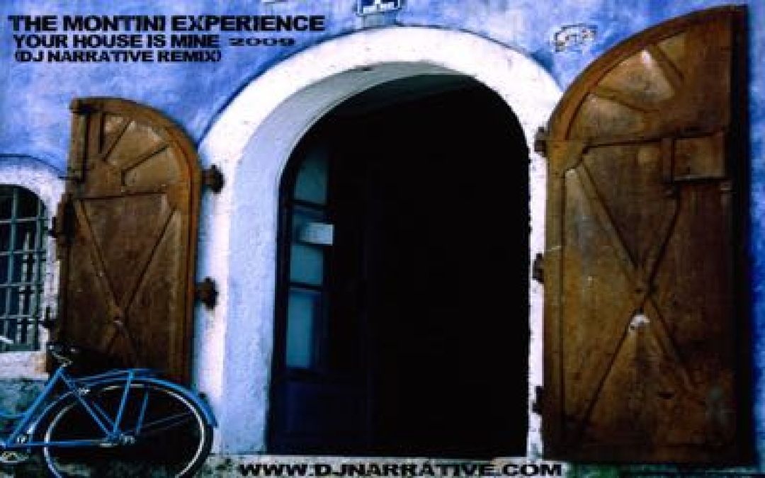 Montini Experience – Your House is Mine (Dj Narrative 2007 Prequel Remix)