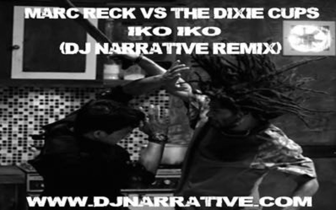 The Dixie Cups – Iko Iko  (Dj Narrative 2013 Reckorder Project Remix)