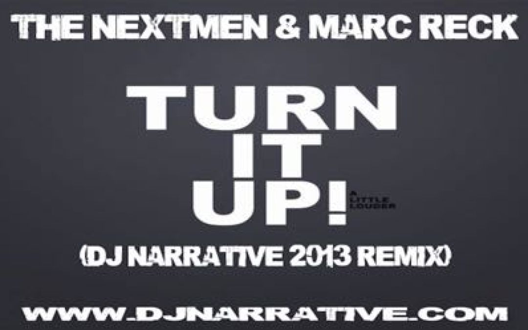 The Nextmen – Turn It Up A Little (Dj Narrative 2013 Reckorder Project Remix)