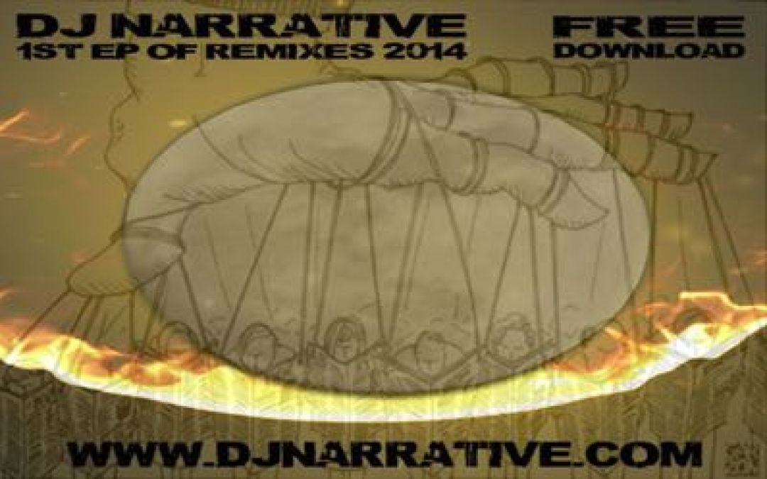 Dj Narrative – A Few Remixes from 2013 (Updated June 2014)