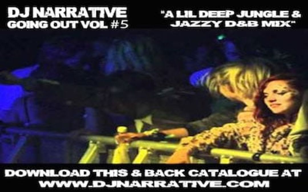 Dj Narrative – Going Out Vol #5 –  Deep Jungle & Jazzy Drum & Bass