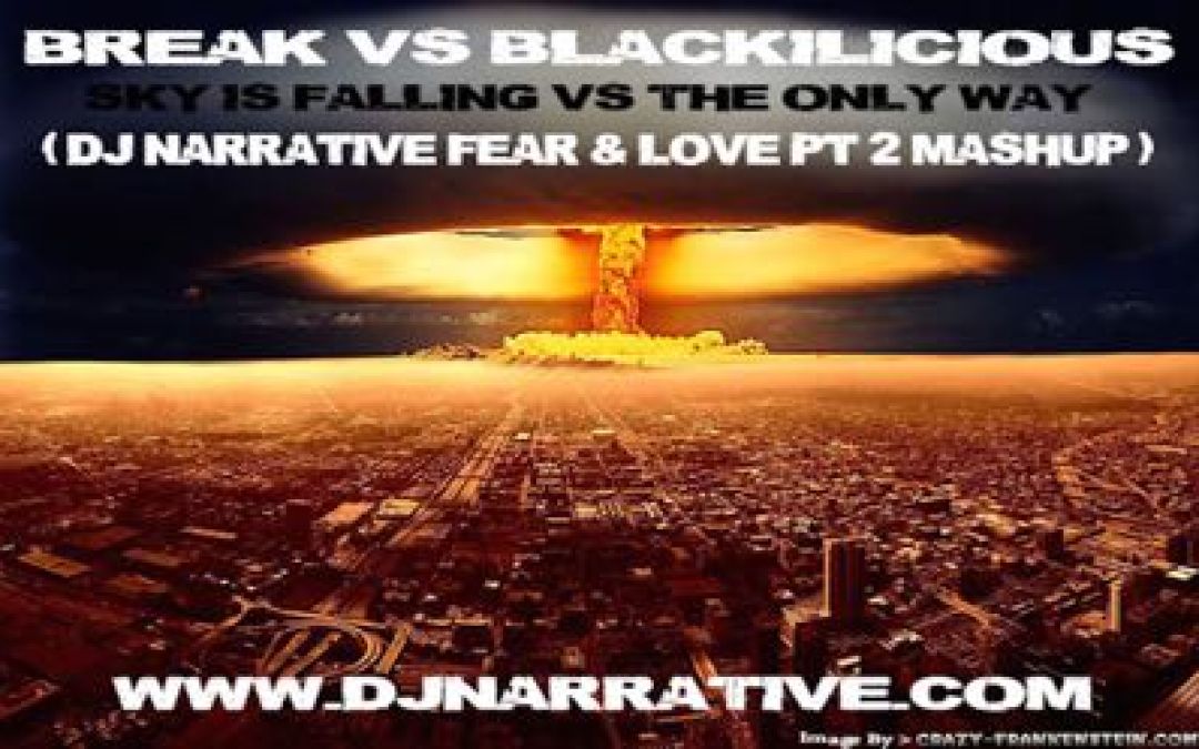 The Only Way Vs Sky Is Falling (Dj Narrative Fear & Love Pt 2 Mashup)