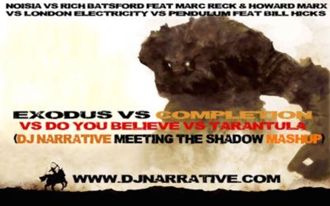 Exodus Vs Completion Vs Do You Believe Vs Tarantula (Dj Narrative FIghting The Shadow Mashup)