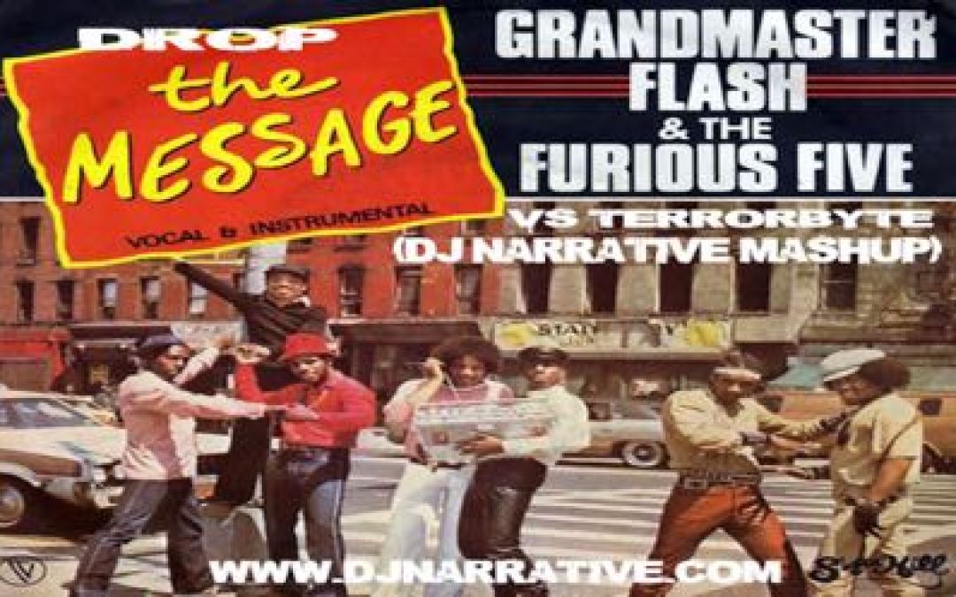 Terrorbyte & Grandmaster Flash – Drop the Message (Dj Narrative Mashup)