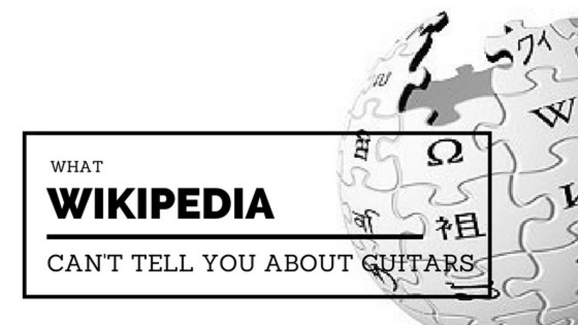 Blog Title What Wikipedia Cant Tell You About Guitars