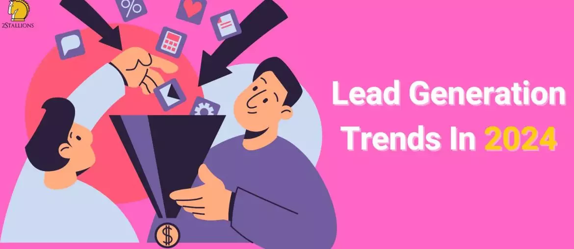 Lead Generation Trends In 2024 | 2Stallions
