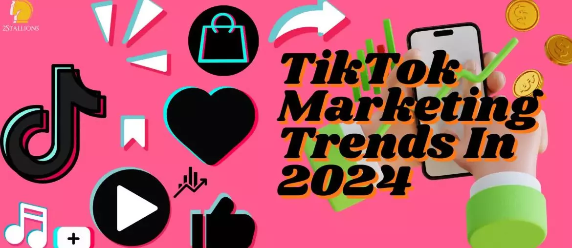 TikTok Marketing Trends In 2024 | 2Stallions