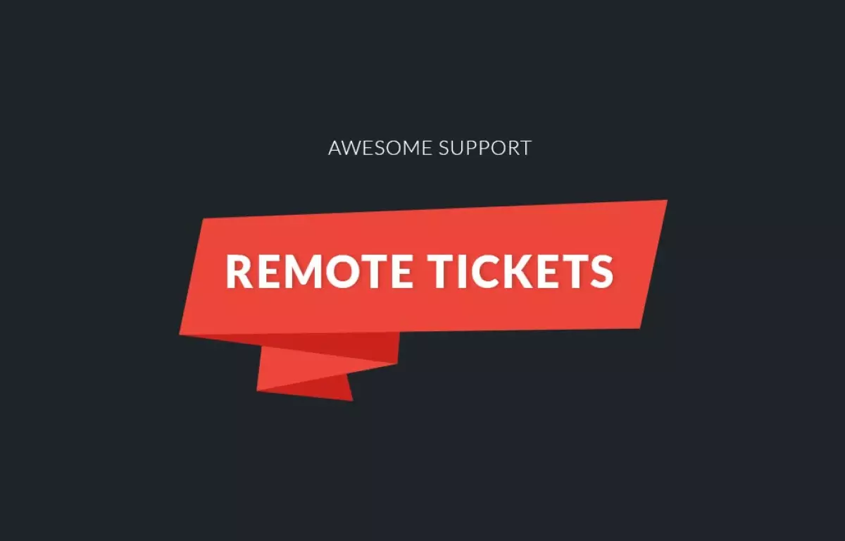 Awesome support Remote Tickets 1.4.0