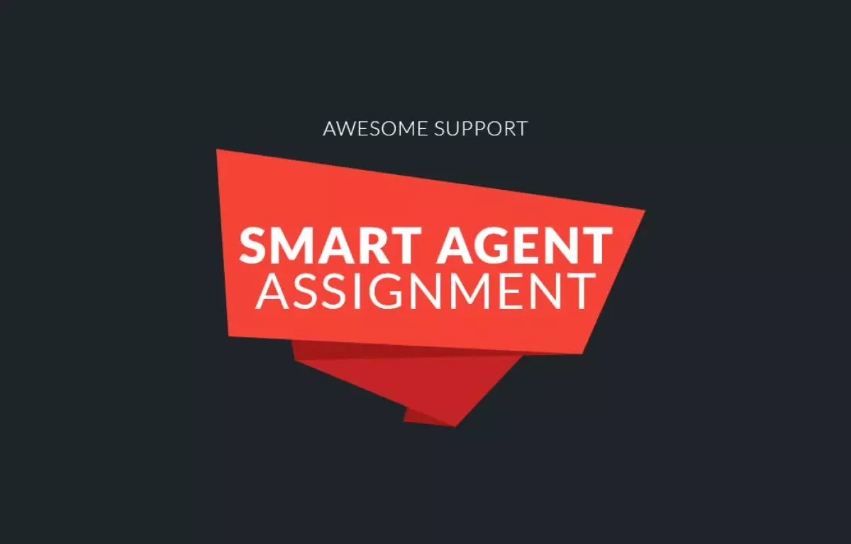 Awesome support Smart Agent Assignment