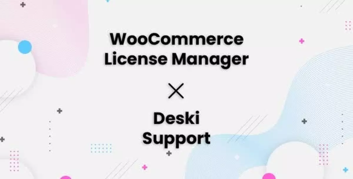 [WISH] Deski Support - WooCommerce License Manager Integration