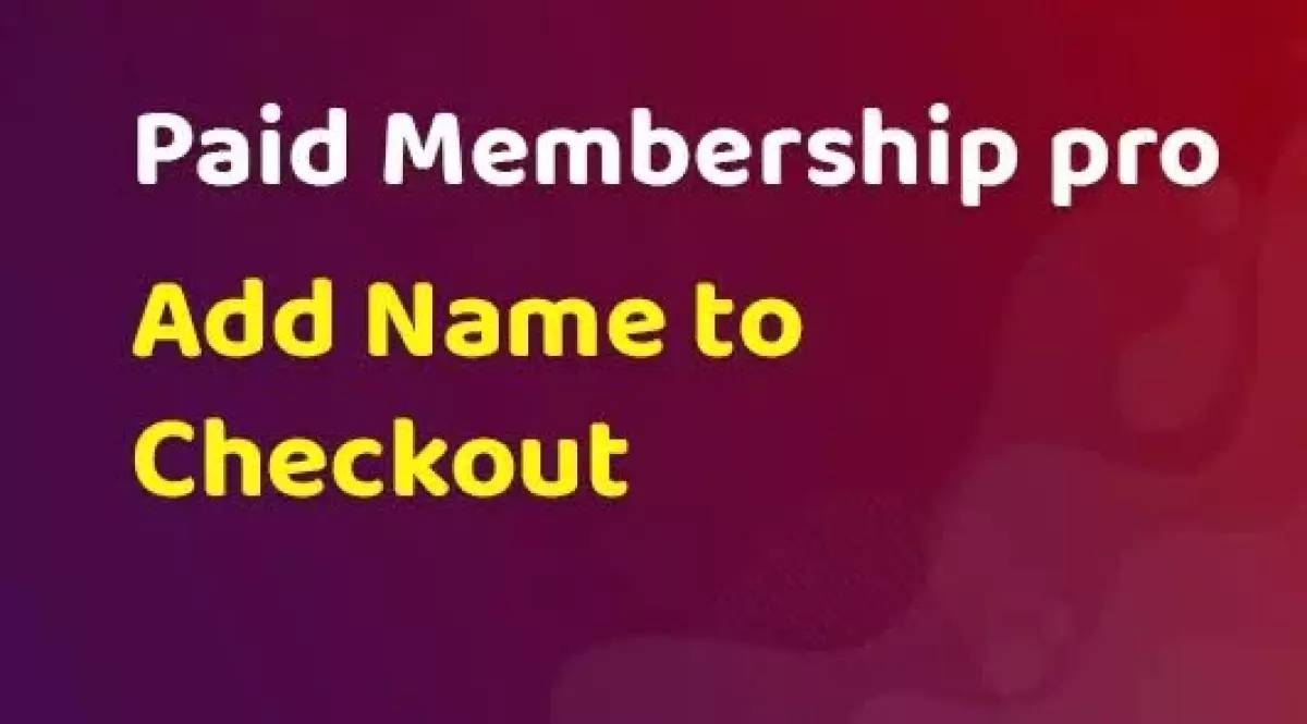 Paid Memberships Pro Add Name to Checkout Add On 0.6.1