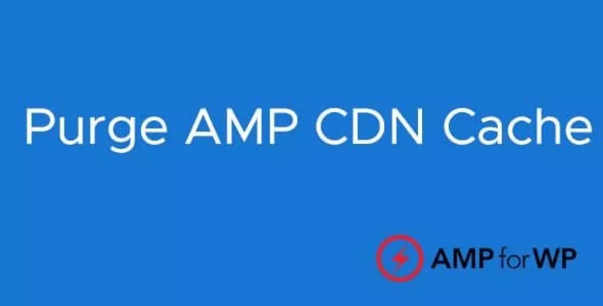 Purge AMP CDN Cache  2.0.6