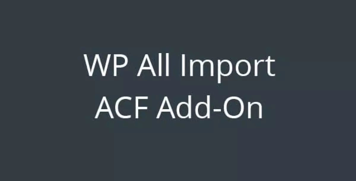 WP All Import - Advanced Custom Fields Add-On  3.3.8