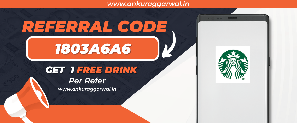  1803A6A6 Starbucks Referral Code 2024 Get Free Drink