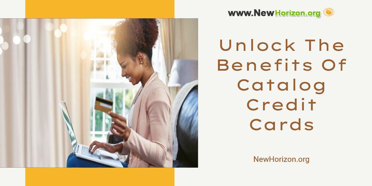 unlock the benefits of catalog credit cards