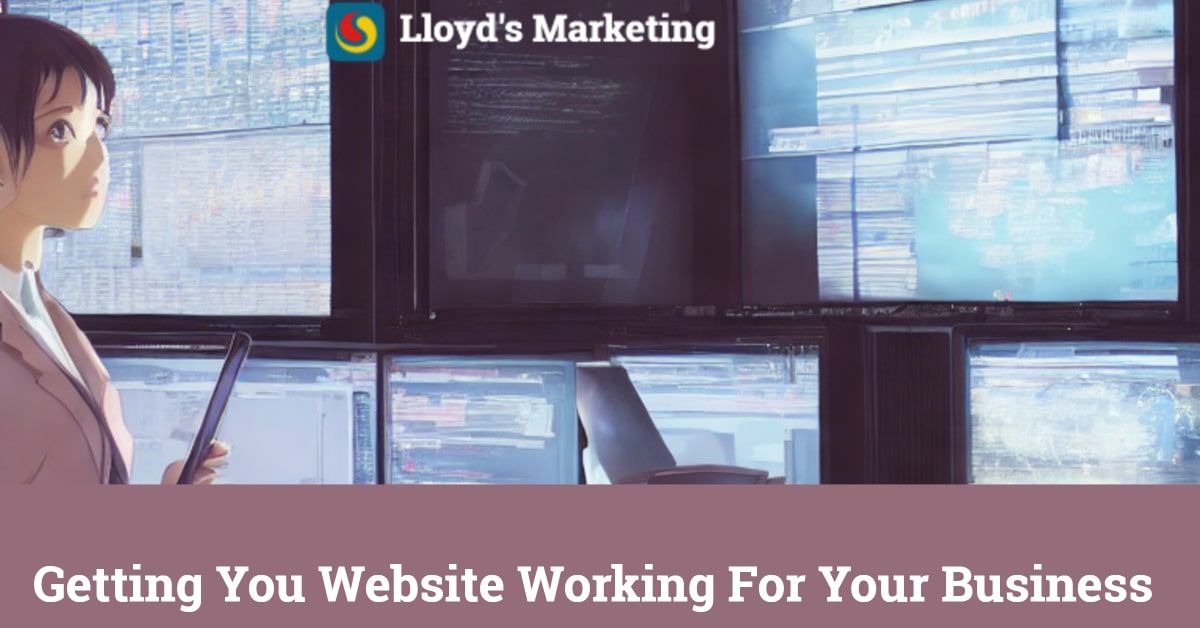 Getting Your Website Working For You Rather Than Against You.