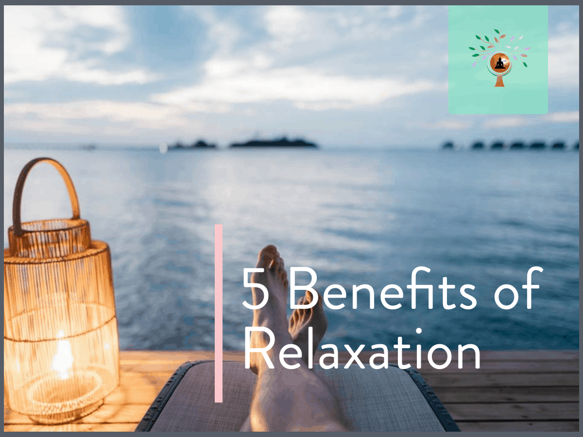 5 Bona Fide Benefits Of Relaxation - Meditationsinmotion.com