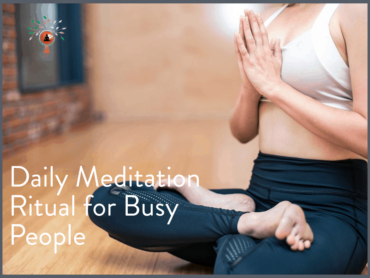Meditation: Daily meditation ritual for busy people.