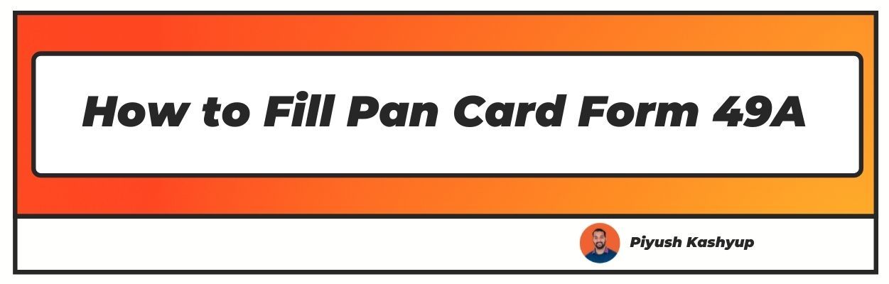 How to Fill Pan Card Form 49A