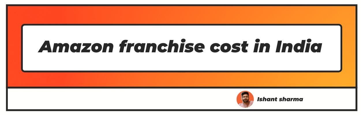 Amazon franchise cost in India