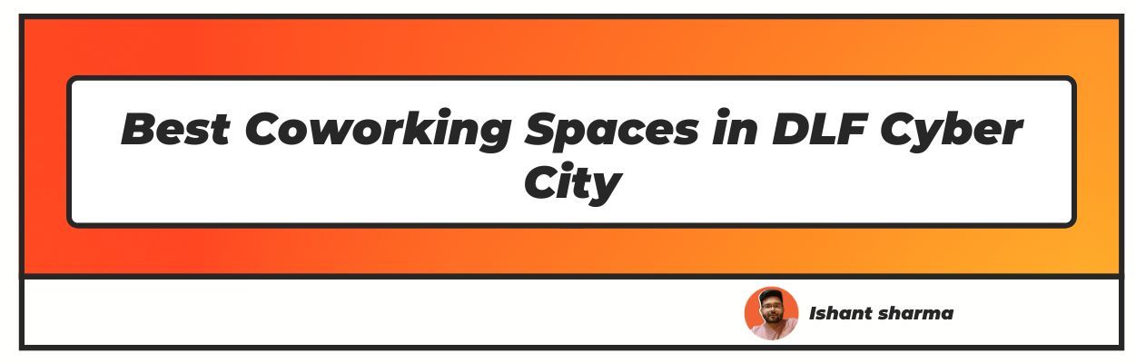 Coworking Spaces in DLF Cyber City