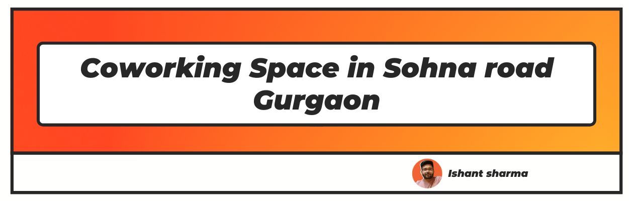 coworking space in sohna road gurgaon