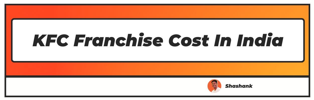 KFC Franchise Cost In India