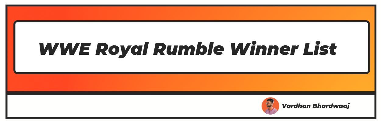 WWE Royal Rumble Winner List